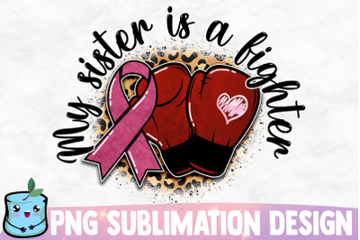 My Sister Is A Fighter Sublimation Design