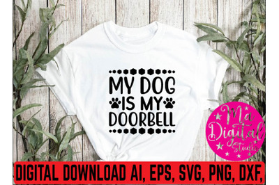 My dog is my doorbell svg