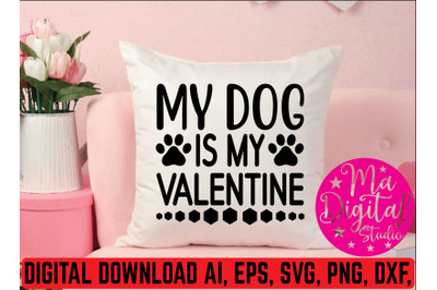 My dog is my valentine svg