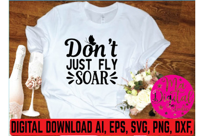 Don&amp;&23;039;t just fly soar svg design