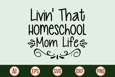 Livin&#039; That Homeschool Mom Life SVG cut file