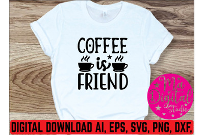 coffee is friend svg