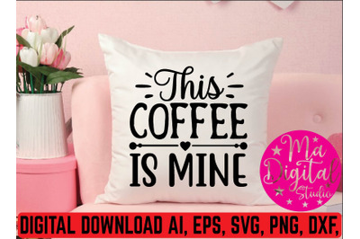 this coffee is mine svg