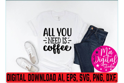 all you need is coffee svg