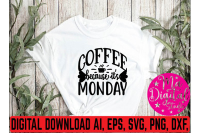 coffee because it&#039;s monday svg