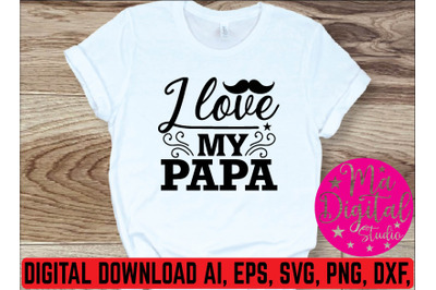 I love my papa svg