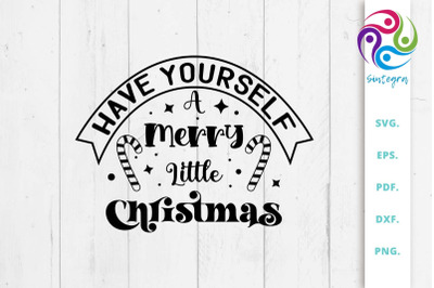 Have Yourself  A Merry Little Christmas Quote SVG File