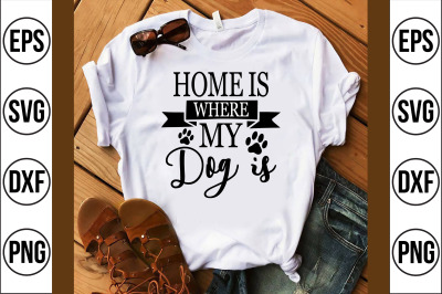 home is where my dog is svg cut file