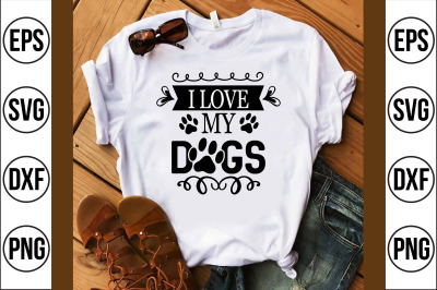 i love my dogs svg cut file