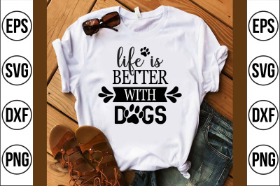 life is better with dogs svg cut file