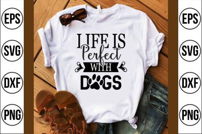 life is perfect with dogs svg cut file