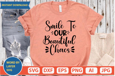 Smile To Our Beautiful Chaos svg cut file