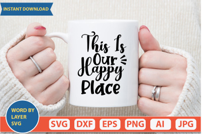 This Is Our Happy Place svg cut file