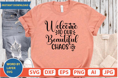 Welcome To Our Beautiful Chaos svg cut file