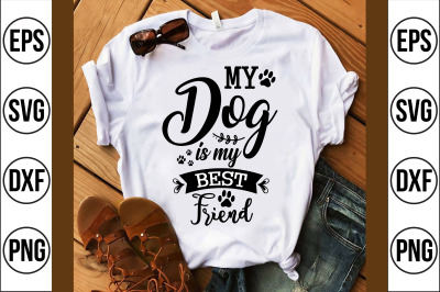 My dog is my best friend svg cut file