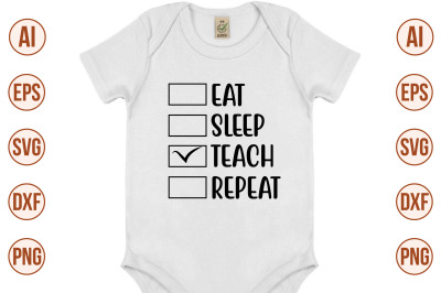 Eat Sleep Teach Repeat svg cut file