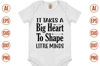 it takes a big heart to shape little minds svg cut file