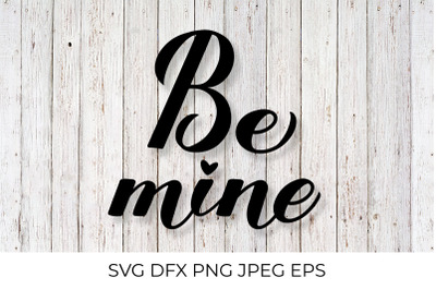 Be Mine calligraphy hand lettering. Valentines quote