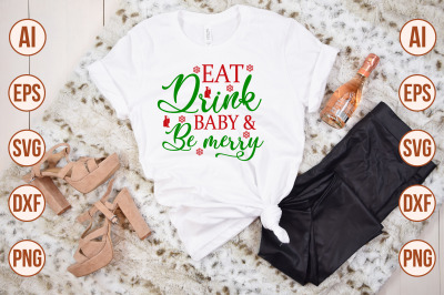 Eat Drink Baby &amp; Be Merry svg cut file