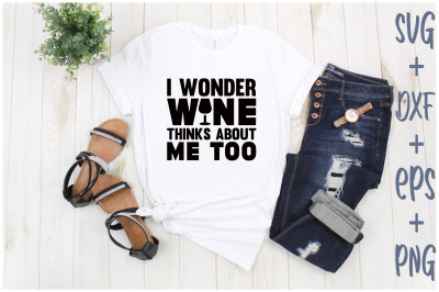 i wonder wine thinks about me too