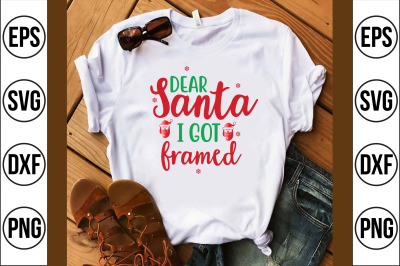 Dear Santa I Got Framed svg cut file