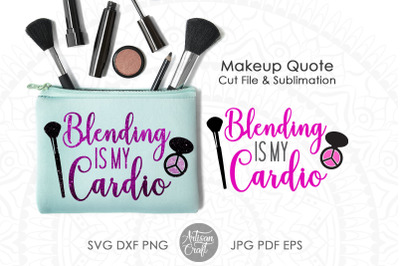 Blending is my cardio, Sublimation PNG, makeup quotes SVG