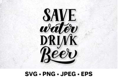 Save water drink beer SVG. Funny drinking quote.