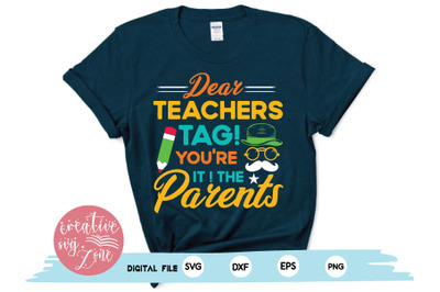 dear teachers tag !youre it! the parents