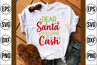 Dear Santa You Leave Cash svg cut file