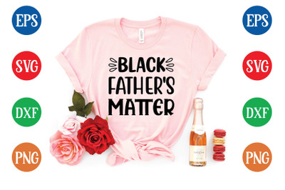 black father&#039;s matter svg