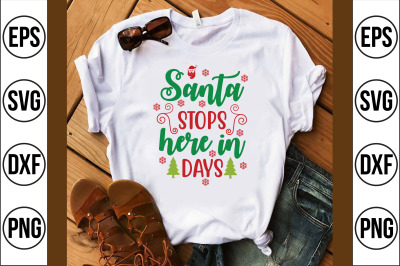 Santa Stops Here in Days svg