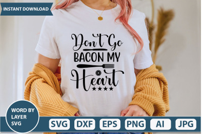 DON&#039;T  GO BACON MY HEART svg cut file