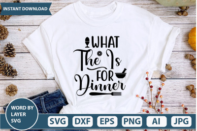 WHAT THE IS FOR DINNER svg cut file