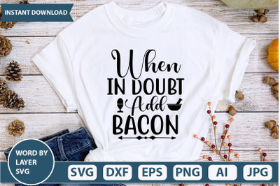 WHEN IN DOUBT ADD BACON svg cut file