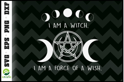 I Am A Witch I Am A Force of A Wish