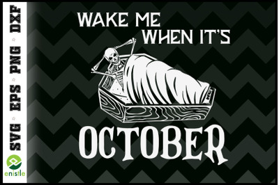 Wake Me When Its October skeleton coffin