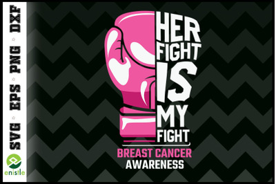 Her Fight Is My Fight Breast cancer