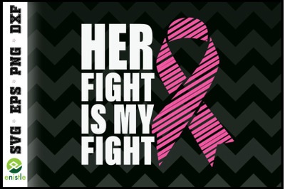 Breast cancer Her Fight Is My Fight