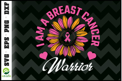 I Am A Breast cancer Warrior sunflower