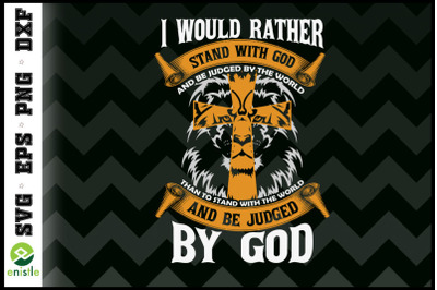 I would rather stand with GOD Lion cross