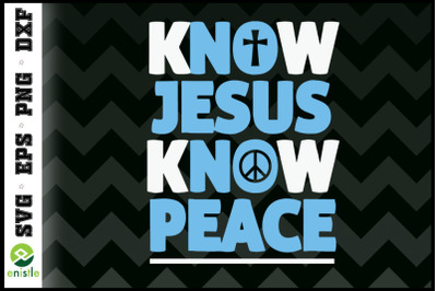 Know Jesus Know Peace Jesus cross