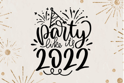 Party Like Its 2022 SVG New Year Quotes