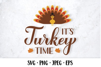 Its turkey time SVG. Funny Thanksgiving quote lettering