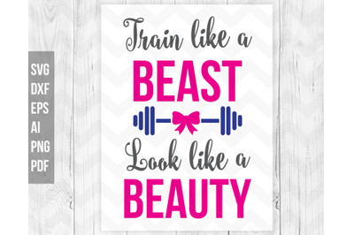 Train like a beast look like a beauty svg, gym svg, fitness quote svg