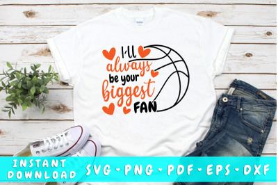 I&amp;&23;039;ll always be your biggest fan basketball SVG