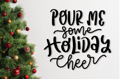 Pour Me Some Holiday Cheer SVG Funny Christmas