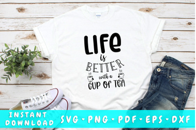 Life is better with a cup of tea SVG