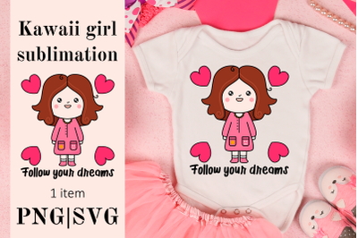 Follow your dreams sublimation, kawaii doll girl png and svg files.