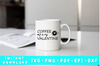 Coffee is my Valentine SVG