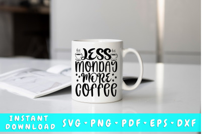 Less monday more coffee SVG